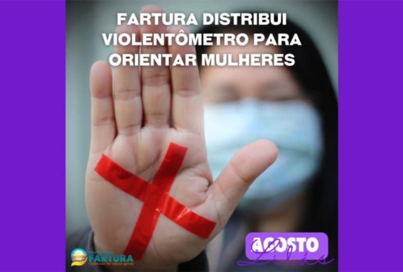 Agosto Lilás: Fartura distribui Violentômetro para orientar mulheres