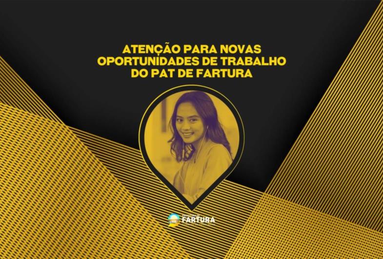 Atenção para novas oportunidades de trabalho do PAT de Fartura