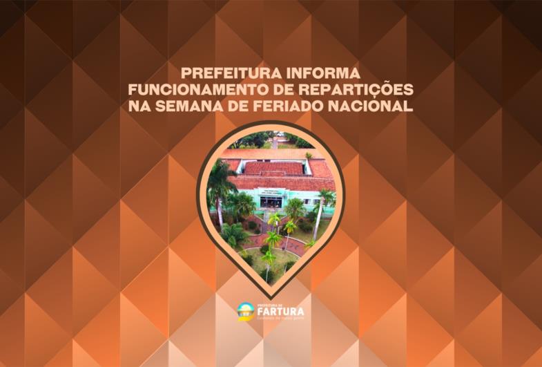Prefeitura de Fartura informa funcionamento de repartições na semana de Feriado Nacional