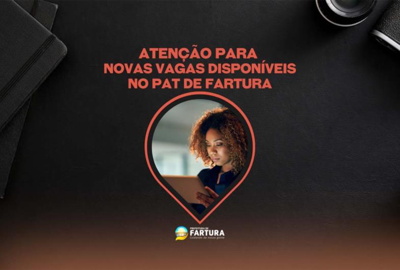 Atenção para novas vagas disponíveis no PAT de Fartura