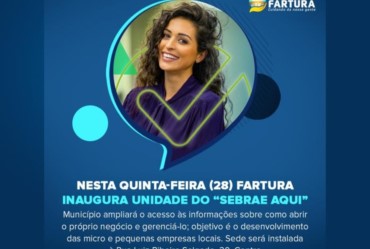 Nesta quinta-feira (28) Fartura inaugura unidade do “Sebrae Aqui”