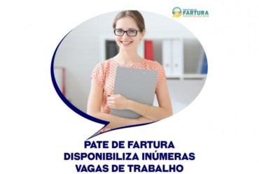 PATE de Fartura disponibiliza inúmeras vagas de trabalho
