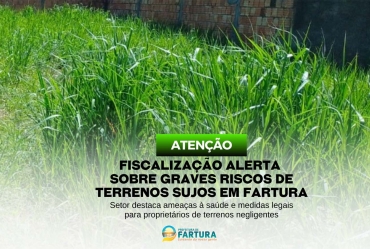 Fiscalização alerta sobre graves riscos de terrenos sujos em Fartura