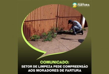 Comunicado: Setor de Limpeza pede compreensão aos moradores de Fartura