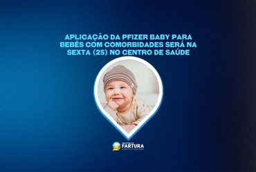 Aplicação da Pfizer Baby para bebês com comorbidades será na sexta-feira (25) no Centro de Saúde