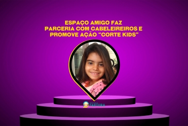 Espaço Amigo faz parceria com cabeleireiros e promove ação “Corte Kids”