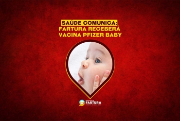 Saúde comunica: Fartura receberá vacina Pfizer Baby