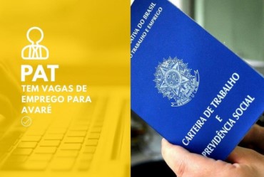 PAT: confira as vagas de emprego disponíveis nesta quinta-feira, 03 de fevereiro, em Avaré