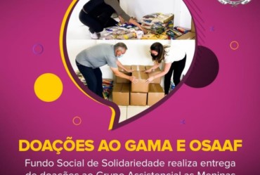 Fundo Social de Solidariedade entrega doações ao GAMA e à OSAAF