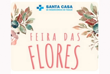 Santa Casa de Taguaí promove a 3ª Feira das Flores em maio