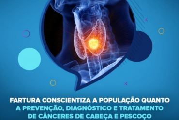 Fartura conscientiza a população quanto a prevenção, diagnóstico e tratamento de cânceres de cabeça e pescoço